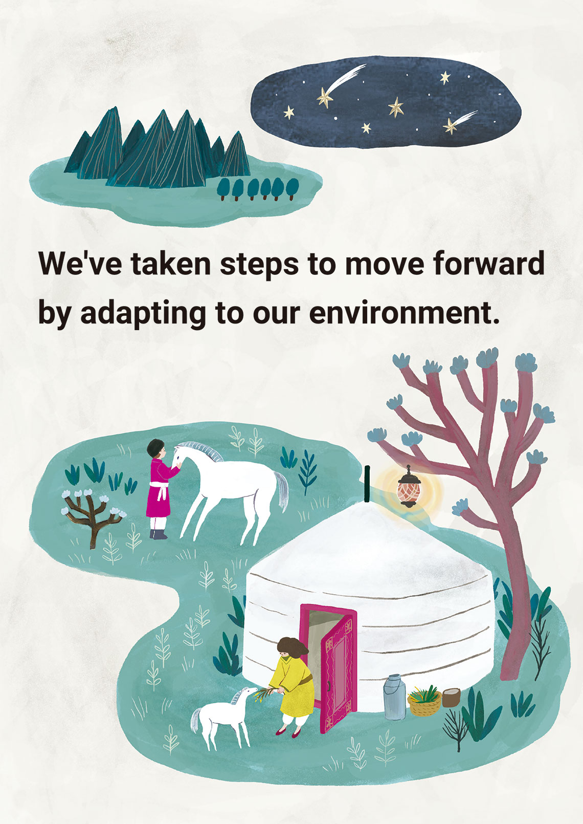 We've taken steps to move forward by adapting to our environment.